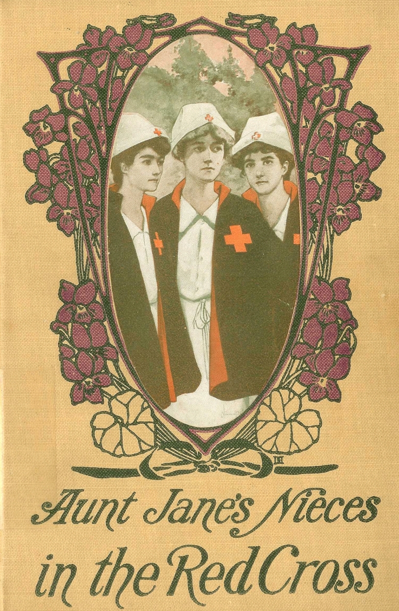 Aunt Jane's Nieces in the Red Cross Aunt Jane's Nieces in the Red Cross