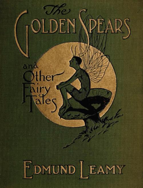 The golden spears, and other fairy tales The golden spears, and other fairy tales