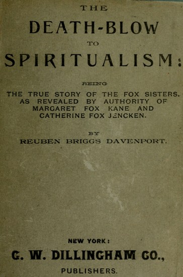 The Death-Blow to Spiritualism: Being the True Story of the Fox Sisters The Death-Blow to Spiritualism: Being the True Story of the Fox Sisters