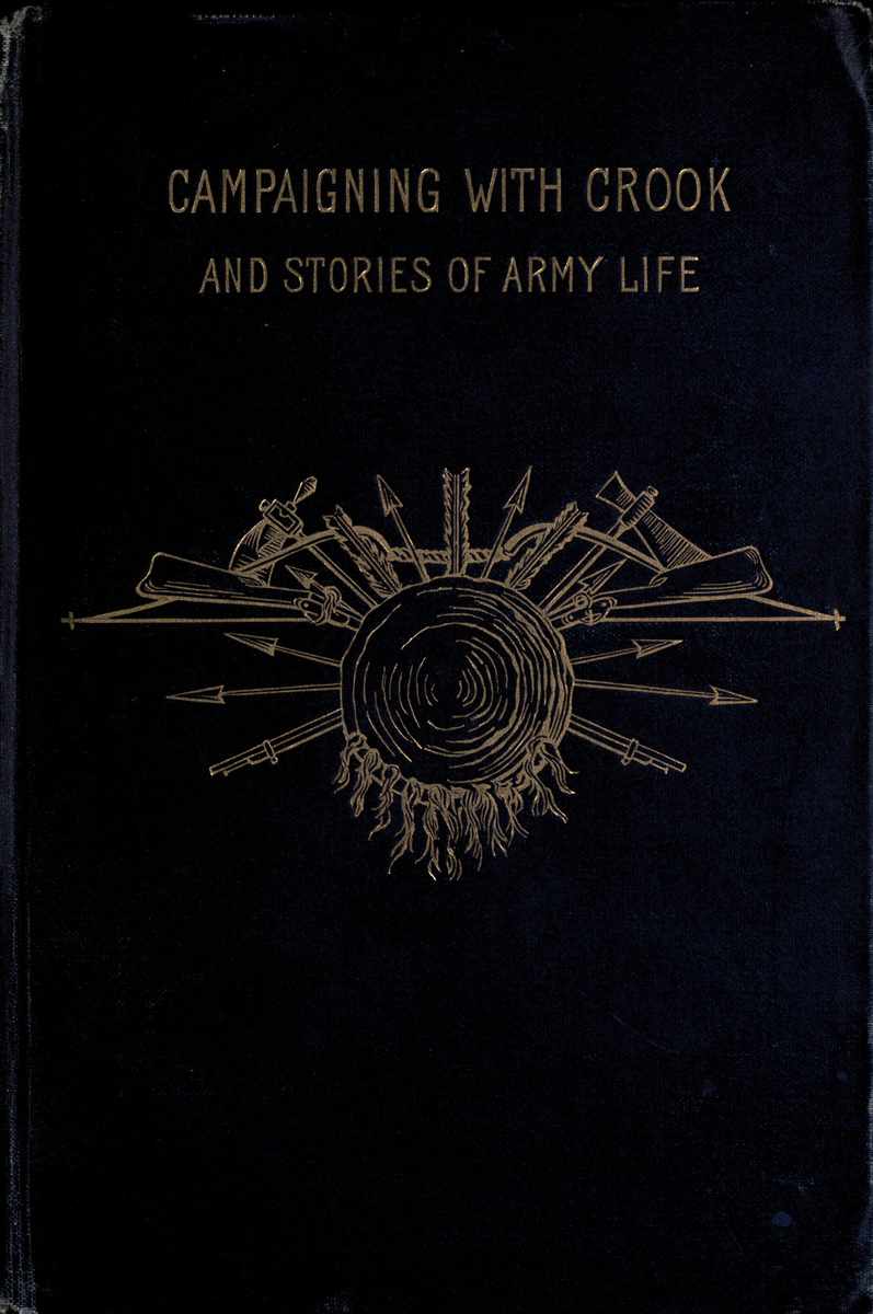 Campaigning with Crook, and Stories of Army Life Campaigning with Crook, and Stories of Army Life