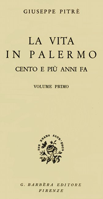 La vita in Palermo cento e più anni fa, Volume 1 La vita in Palermo cento e più anni fa, Volume 1