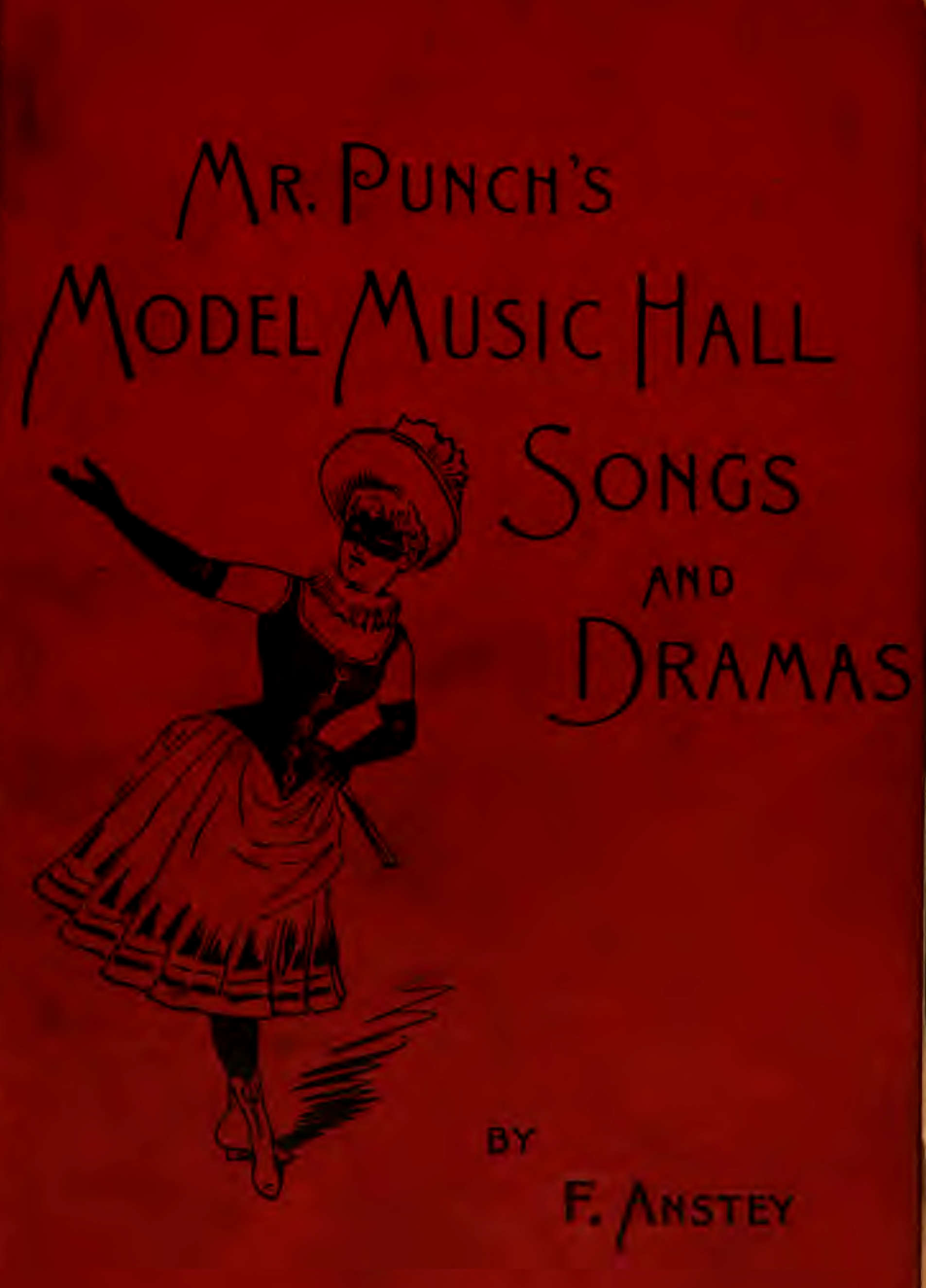 Mr Punch's Model Music Hall Songs and Dramas
Collected, Improved and Re-arranged from Punch