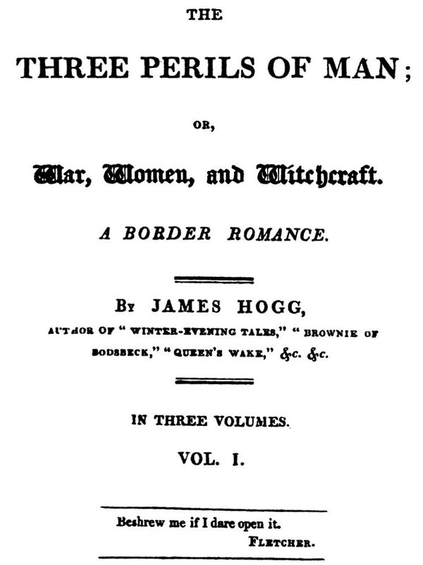 The Three Perils of Man; or, War, Women, and Witchcraft, Vol. 1 (of 3) The Three Perils of Man; or, War, Women, and Witchcraft, Vol. 1 (of 3)