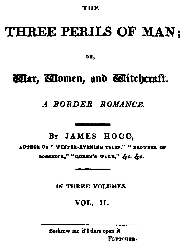 The Three Perils of Man; or, War, Women, and Witchcraft, Vol. 2 (of 3) The Three Perils of Man; or, War, Women, and Witchcraft, Vol. 2 (of 3)