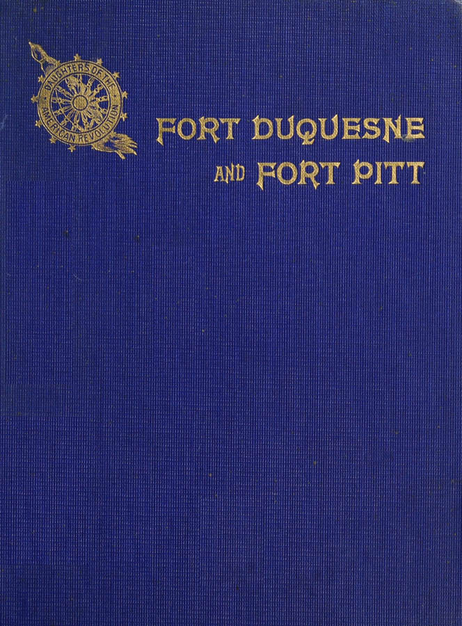 Fort Duquesne and Fort Pitt; Early Names of Pittsburgh Streets Fort Duquesne and Fort Pitt; Early Names of Pittsburgh Streets