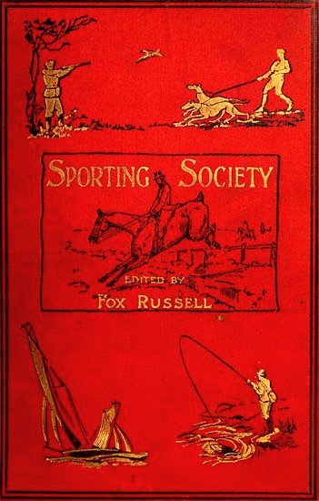 Sporting Society; or, Sporting Chat and Sporting Memories, Vol. 2 (of 2) Sporting Society; or, Sporting Chat and Sporting Memories, Vol. 2 (of 2)