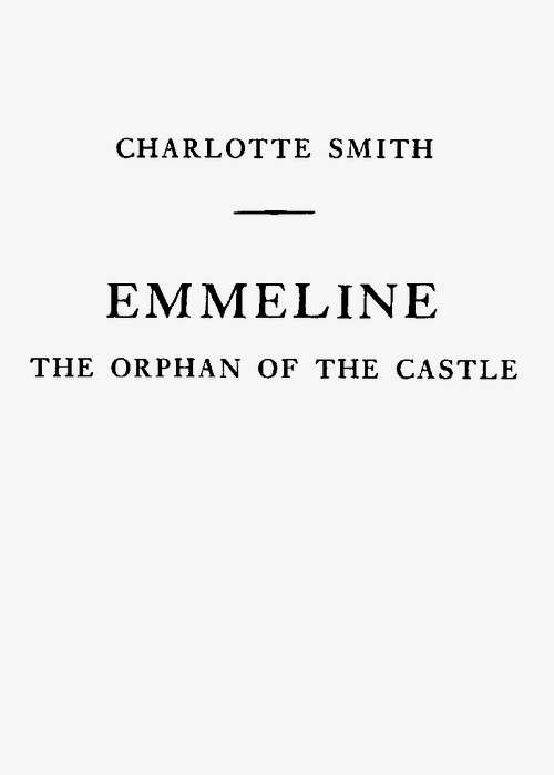 Emmeline, the Orphan of the Castle Emmeline, the Orphan of the Castle