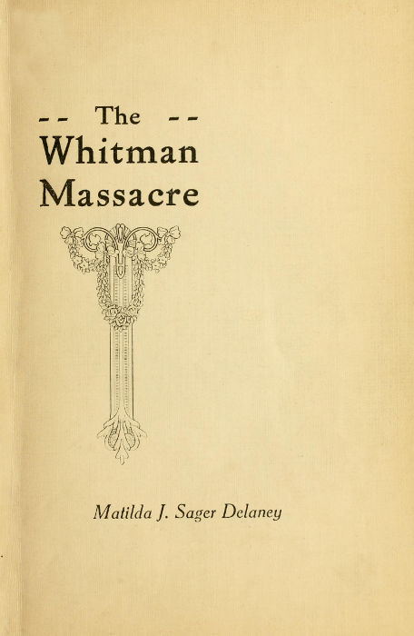 A Survivor's Recollections of the Whitman Massacre A Survivor's Recollections of the Whitman Massacre