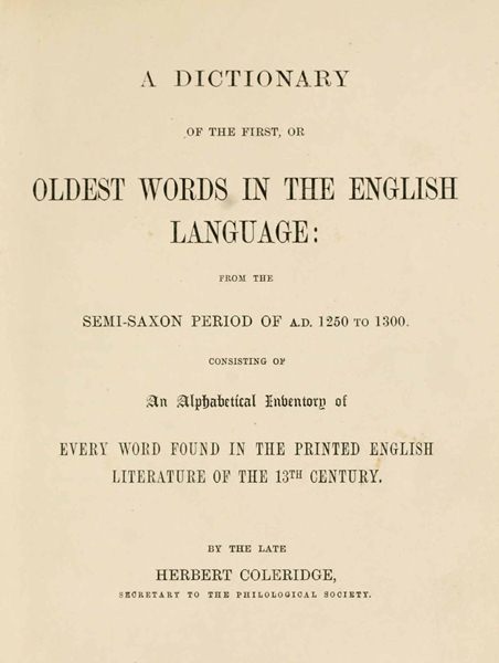 A Dictionary of the First or Oldest Words in the English Language
From the Semi-Saxon Period of A.D. 1250 to 1300