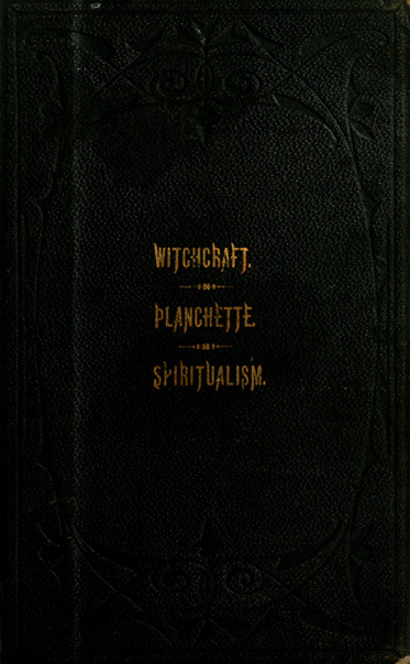 The Salem Witchcraft, the Planchette Mystery, and Modern Spiritualism With Dr. Doddridge's Dream The Salem Witchcraft, the Planchette Mystery, and Modern Spiritualism With Dr. Doddridge's Dream
