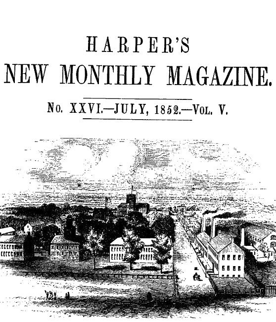 Harper's New Monthly Magazine, No. XXVI, July 1852, Vol. V Harper's New Monthly Magazine, No. XXVI, July 1852, Vol. V