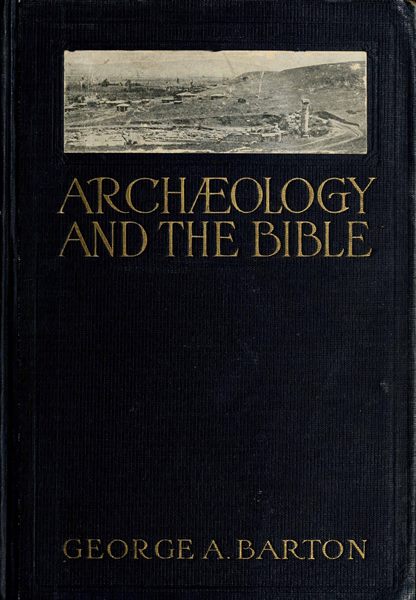 Archæology and the Bible Archæology and the Bible