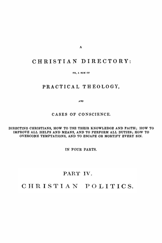 A Christian Directory, Part 4: Christian Politics A Christian Directory, Part 4: Christian Politics