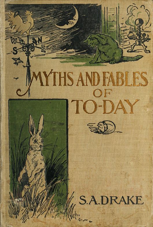 The Myths and Fables of To-Day The Myths and Fables of To-Day