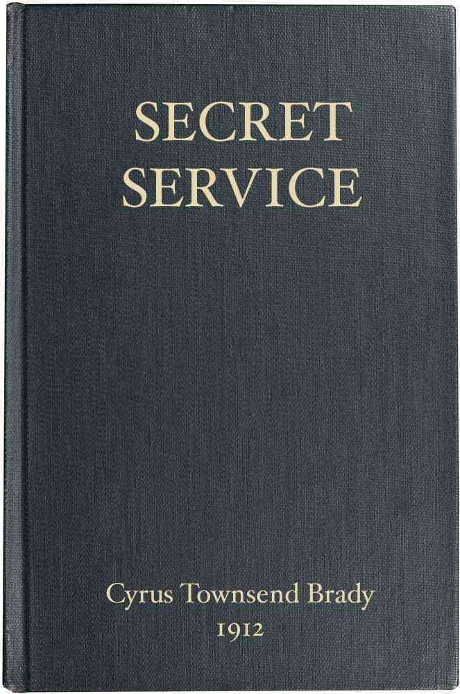 Secret Service
Being the Happenings of a Night in Richmond in the Spring of 1865
