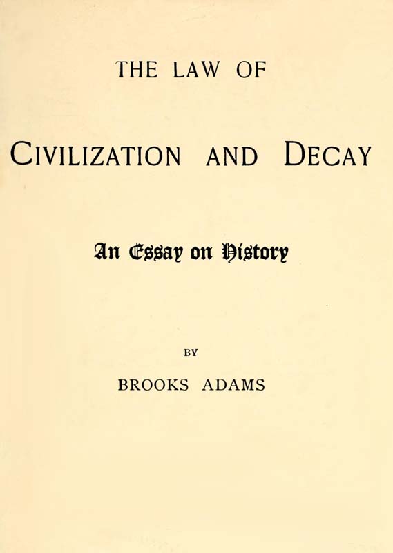 The Law of Civilization and Decay: An Essay on History The Law of Civilization and Decay: An Essay on History