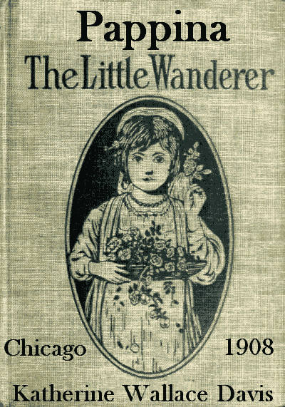 Pappina, the Little Wanderer: A Story of Southern Italy Pappina, the Little Wanderer: A Story of Southern Italy