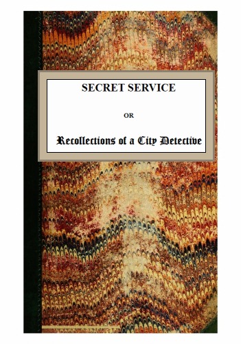 Secret Service; or, Recollections of a City Detective