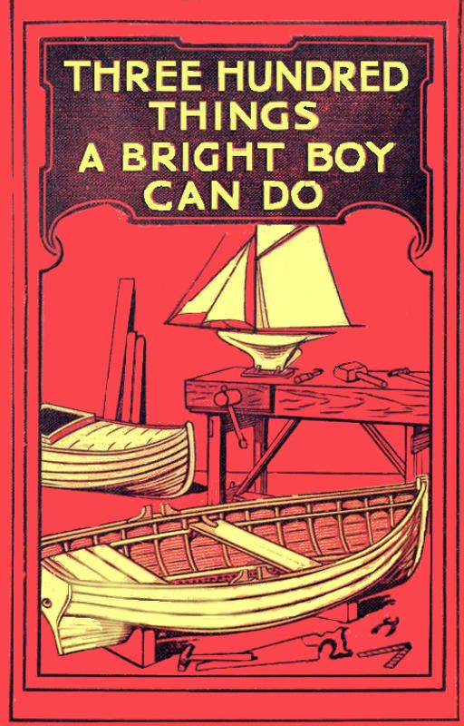 Three Hundred Things a Bright Boy Can Do Three Hundred Things a Bright Boy Can Do