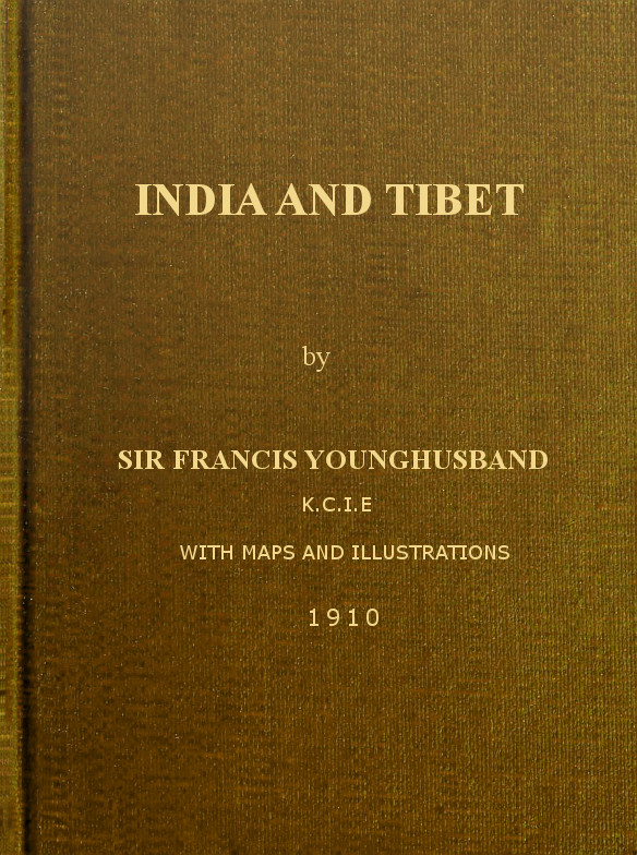 India and Tibet
A history of the relations which have subsisted between the two countries from the time of Warren Hastings to 1910; with a particular account of the mission to Lhasa of 1904