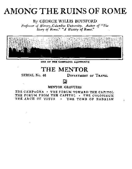 The Mentor: Among the Ruins of Rome, Vol. 1, Num. 46, Serial No. 46 The Mentor: Among the Ruins of Rome, Vol. 1, Num. 46, Serial No. 46