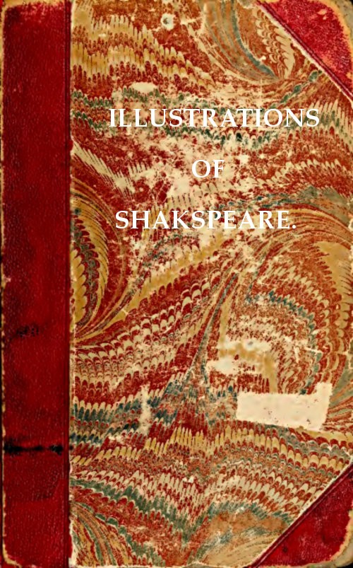 Illustrations of Shakspeare, and of Ancient Manners: with Dissertations on the Clowns and Fools of Shakspeare; on a Collection of Popular Tales Entitled Gesta Romanorum; and on the English Morris dance. Illustrations of Shakspeare, and of Ancient Manners: with Dissertations on the Clowns and Fools of Shakspeare; on a Collection of Popular Tales Entitled Gesta Romanorum; and on the English Morris dance.
