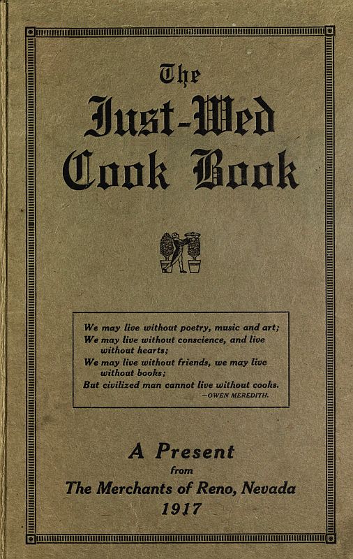 The Just-Wed Cook Book A Present from The Merchants of Reno, Nevada The Just-Wed Cook Book A Present from The Merchants of Reno, Nevada