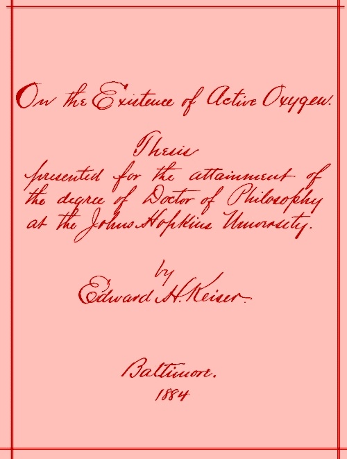 On the Existence of Active Oxygen Thesis Presented for the Attainment of the Degree of Doctor of Philosophy at the Johns Hopkins University On the Existence of Active Oxygen Thesis Presented for the Attainment of the Degree of Doctor of Philosophy at the Johns Hopkins University