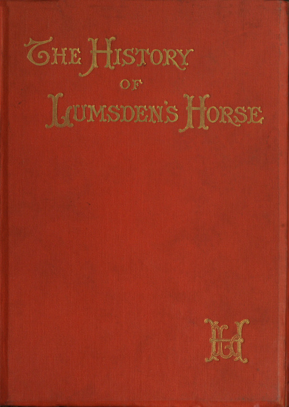 The History of Lumsden's Horse
A Complete Record of the Corps from Its Formation to Its Disbandment