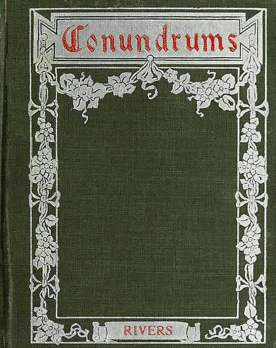 Conundrums, Riddles and Puzzles
Containing one thousand of the latest and best conundrums, gathered from every conceivable source, and comprising many that are entirely new and original