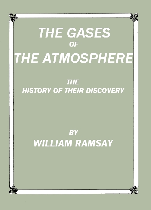 The Gases of the Atmosphere: The History of Their Discovery The Gases of the Atmosphere: The History of Their Discovery