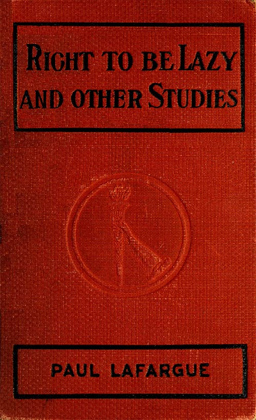 The Right to Be Lazy, and Other Studies The Right to Be Lazy, and Other Studies