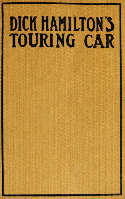 Dick Hamilton's Touring Car; Or, A Young Millionaire's Race For A Fortune Dick Hamilton's Touring Car; Or, A Young Millionaire's Race For A Fortune