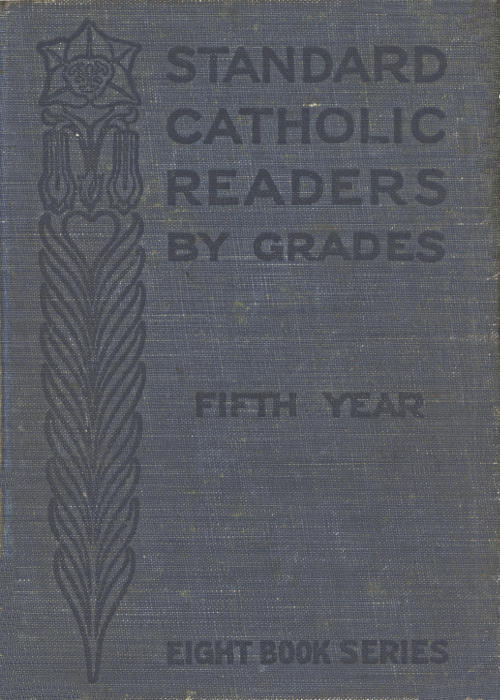Standard Catholic Readers by Grades: Fifth Year Standard Catholic Readers by Grades: Fifth Year