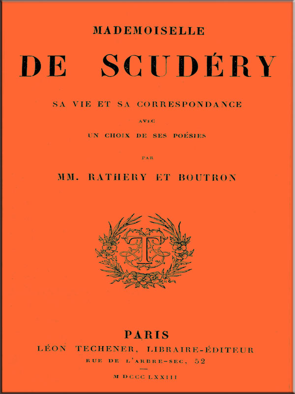 Mademoiselle de Scudéry, sa vie et sa correspondance, avec un choix de ses poésies Mademoiselle de Scudéry, sa vie et sa correspondance, avec un choix de ses poésies