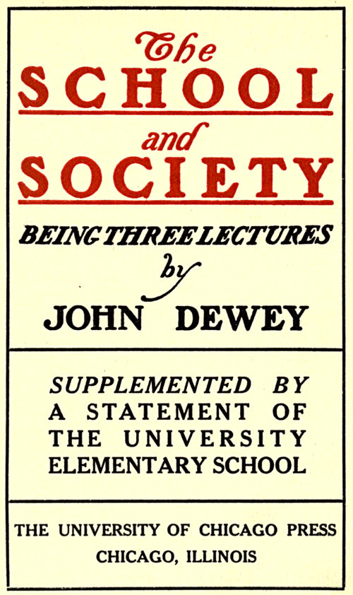 The School and Society Being three lectures The School and Society Being three lectures