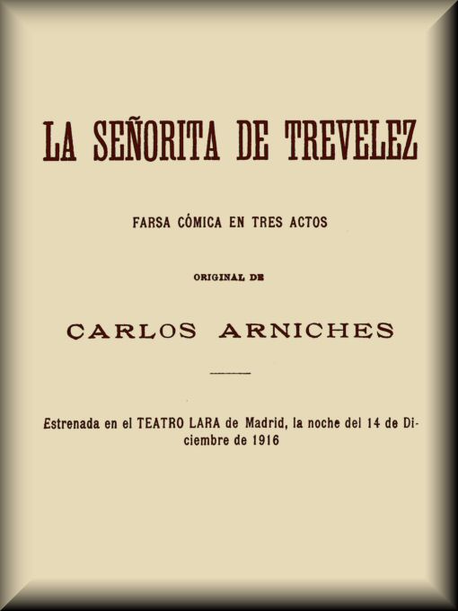 La señorita de Trevelez: Farsa cómica en tres actos