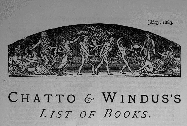 Chatto & Windus's List of Books, May 1883 Chatto & Windus's List of Books, May 1883