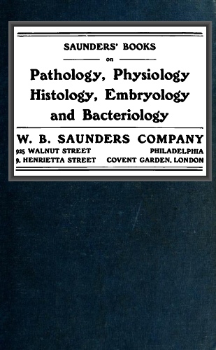 Saunders' Books on Pathology, Physiology Histology, Embryology and Bacteriology Saunders' Books on Pathology, Physiology Histology, Embryology and Bacteriology