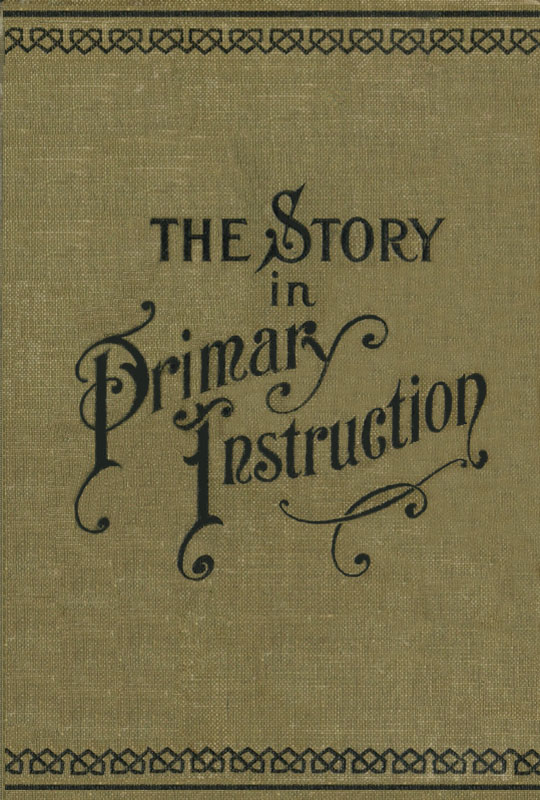 The Story in Primary Instruction: Sixteen Stories and How to Use Them The Story in Primary Instruction: Sixteen Stories and How to Use Them