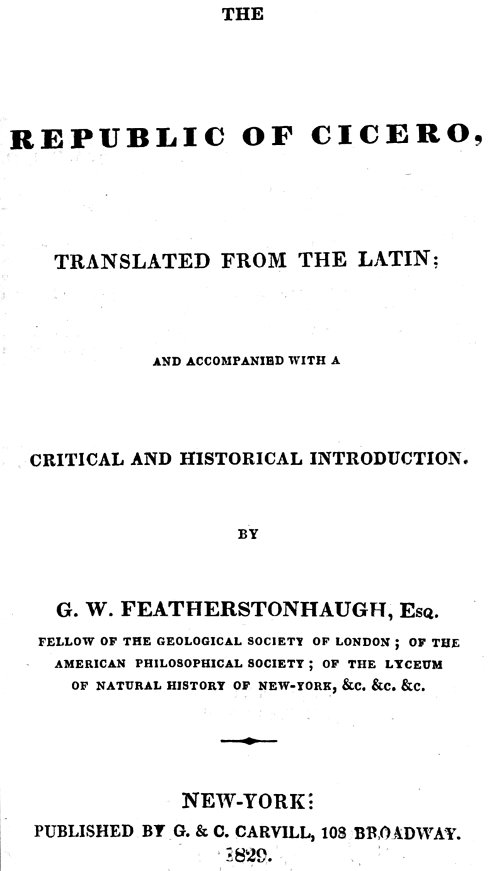 The republic of Cicero Translated from the Latin; and Accompanied With a Critical and Historical Introduction. The republic of Cicero Translated from the Latin; and Accompanied With a Critical and Historical Introduction.