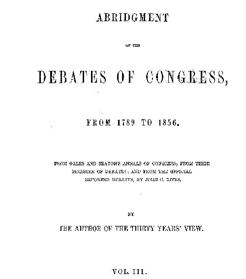 Abridgment of the Debates of Congress, from 1789 to 1856, Vol. 3 (of 16) Abridgment of the Debates of Congress, from 1789 to 1856, Vol. 3 (of 16)