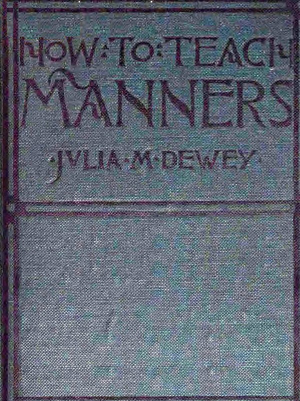 How to Teach Manners in the School-room How to Teach Manners in the School-room