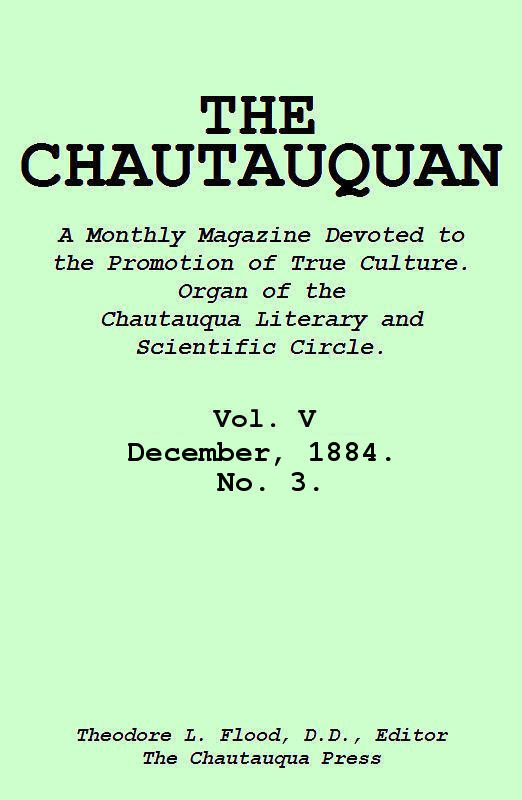 The Chautauquan, Vol. 05, December 1884, No. 3 The Chautauquan, Vol. 05, December 1884, No. 3