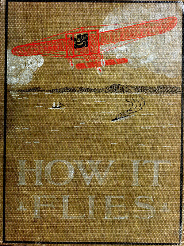 How It Flies; or, The Conquest of the Air
The Story of Man's Endeavors to Fly and of the Inventions by Which He Has Succeeded