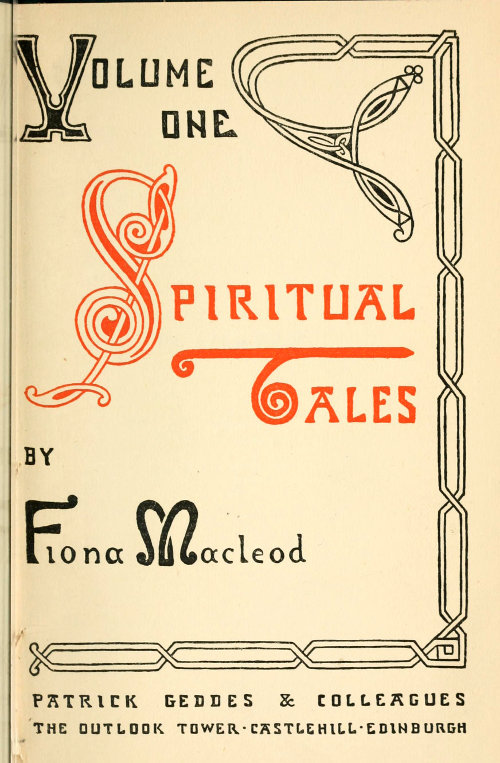 Spiritual Tales
Re-issue of the Shorter Stories of Fiona Macleod; Rearranged, with Additional Tales