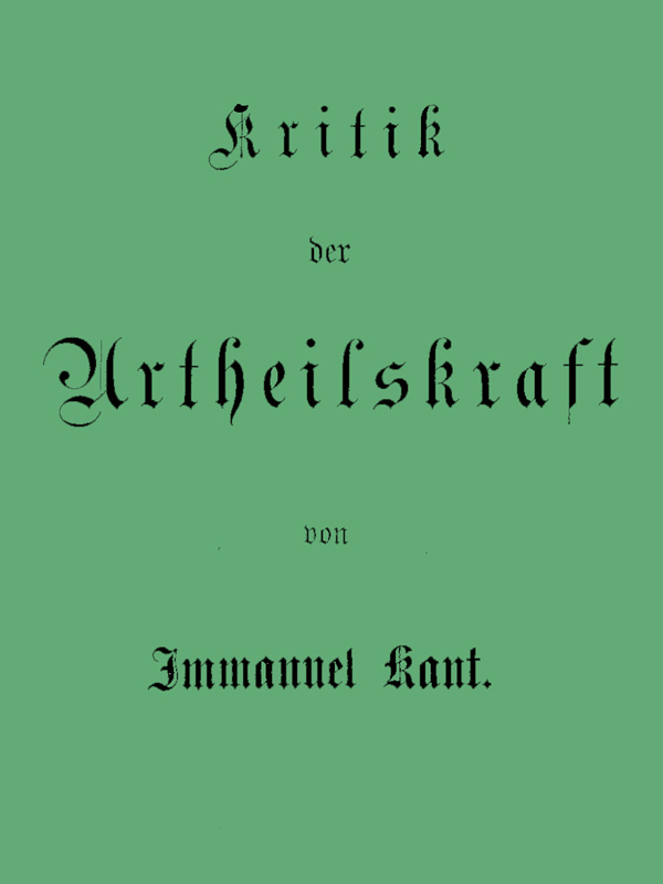 Kant's gesammelte Schriften. Band V. Kritik der Urtheilskraft. Kant's gesammelte Schriften. Band V. Kritik der Urtheilskraft.