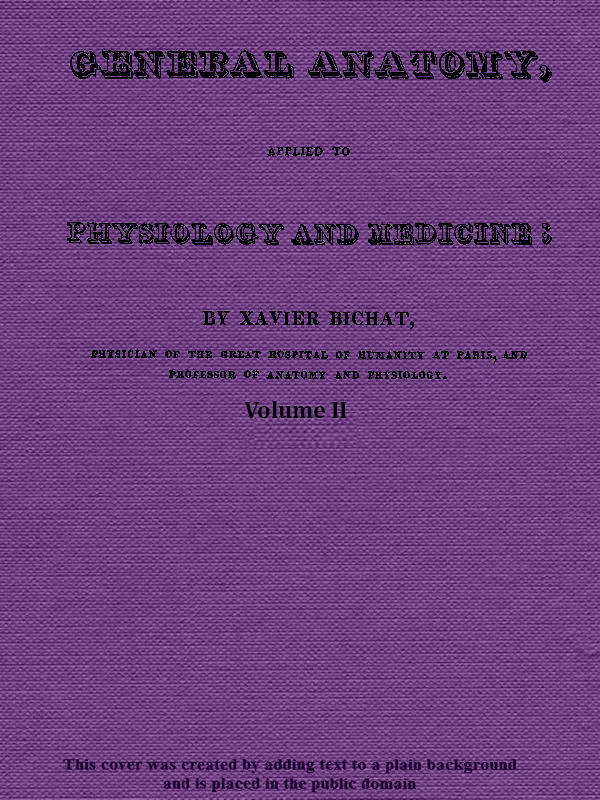 General Anatomy, Applied to Physiology and Medicine, Vol. 2 (of 3) General Anatomy, Applied to Physiology and Medicine, Vol. 2 (of 3)