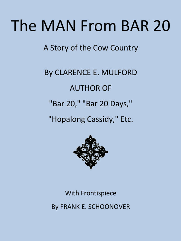 The Man from Bar 20: A Story of the Cow Country The Man from Bar 20: A Story of the Cow Country