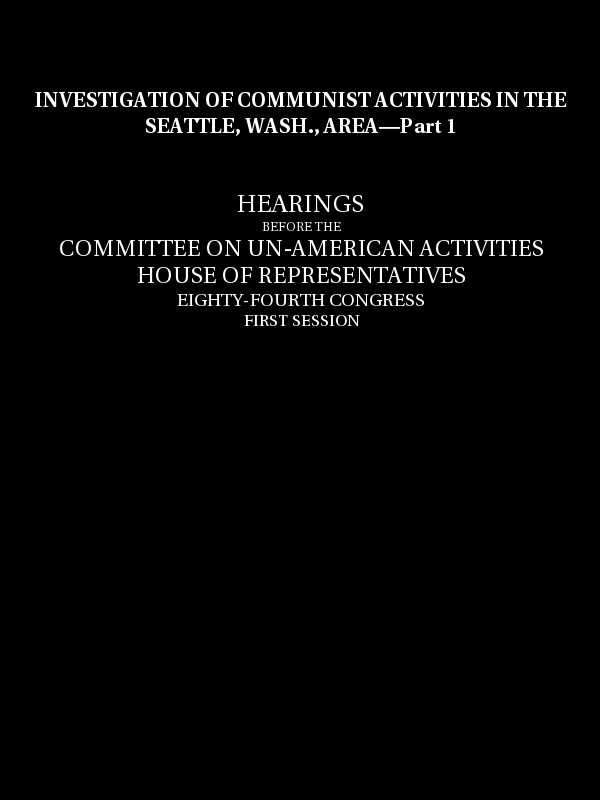 Investigation of Communist Activities in Seattle, Wash., Area, Hearings, Part 1 Investigation of Communist Activities in Seattle, Wash., Area, Hearings, Part 1